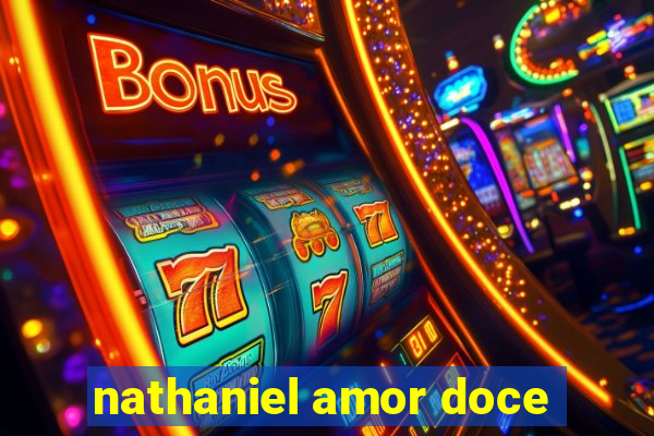 nathaniel amor doce